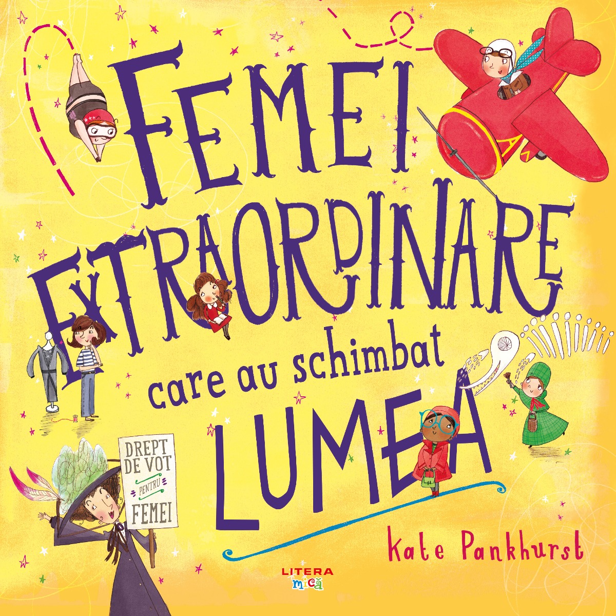 Femei extraordinare care au schimbat lumea. Kate Pankhurst. Reeditare