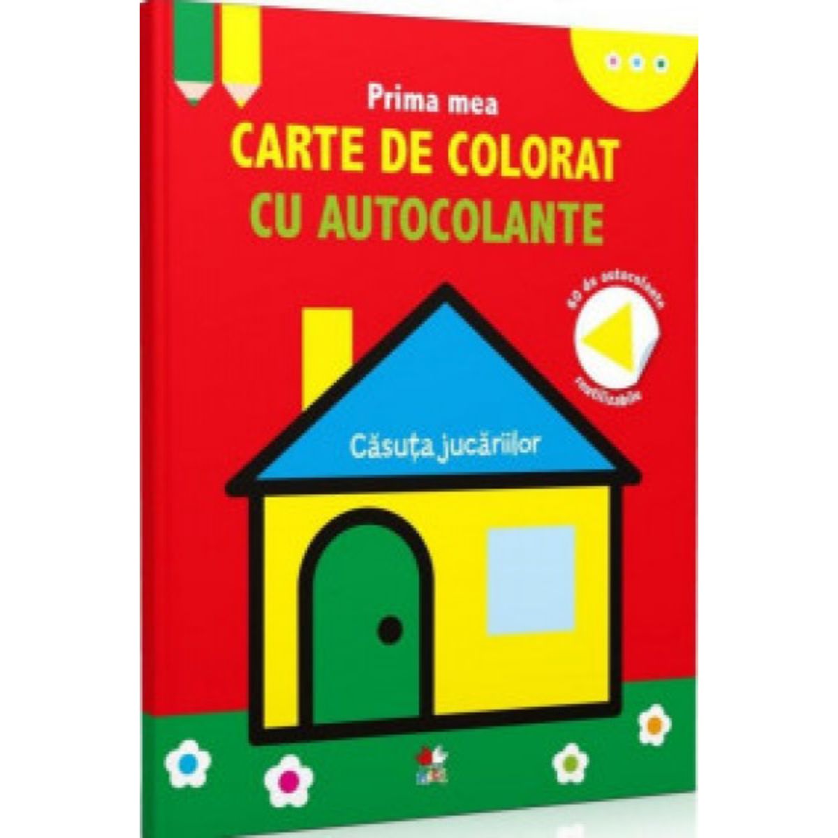 Casuta jucariilor. Prima mea carte de colorat cu autocolante