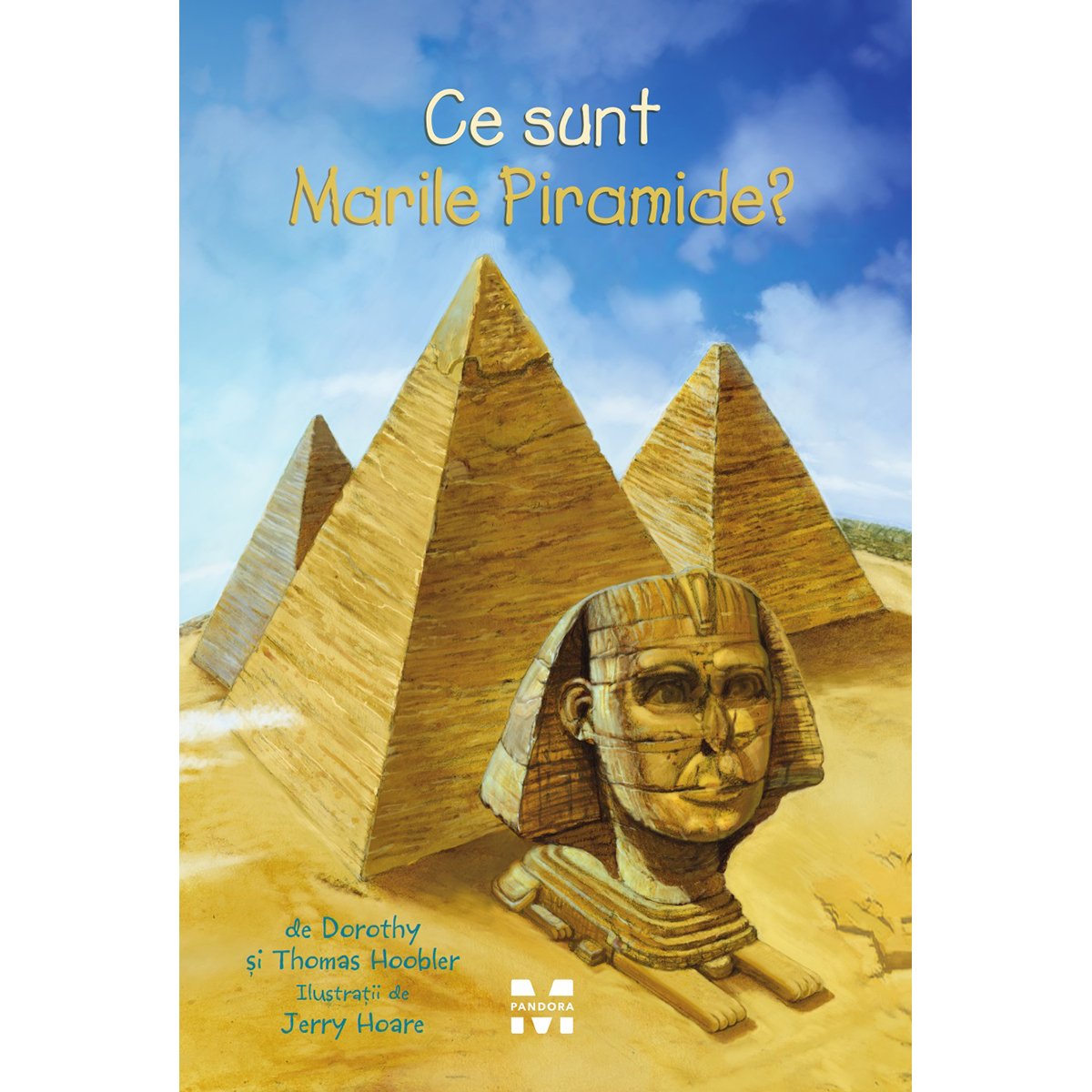 Carte Editura Pandora M, Ce sunt Marile Piramide? Thomas Hoobler