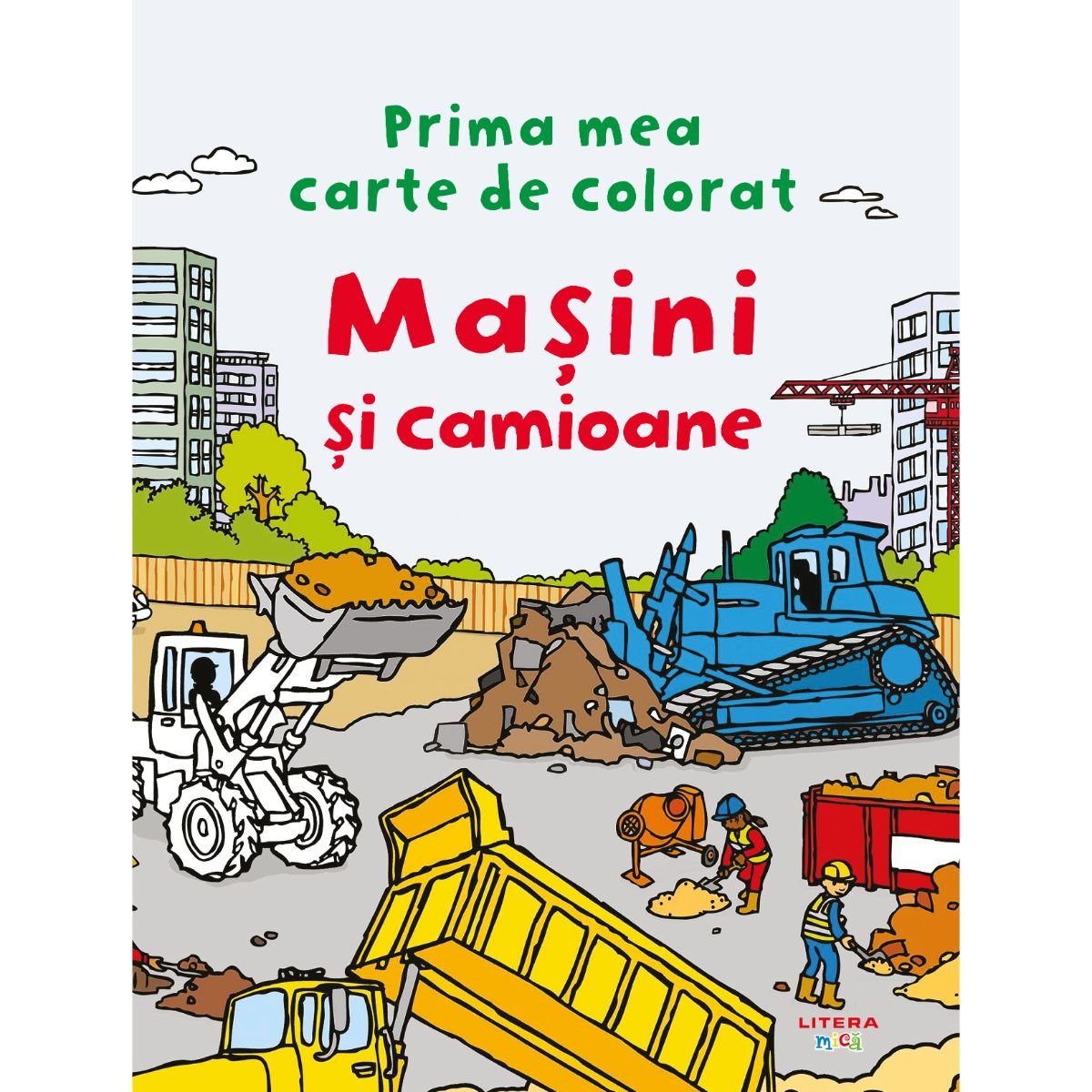 Masini si camioane. Prima mea carte de colorat