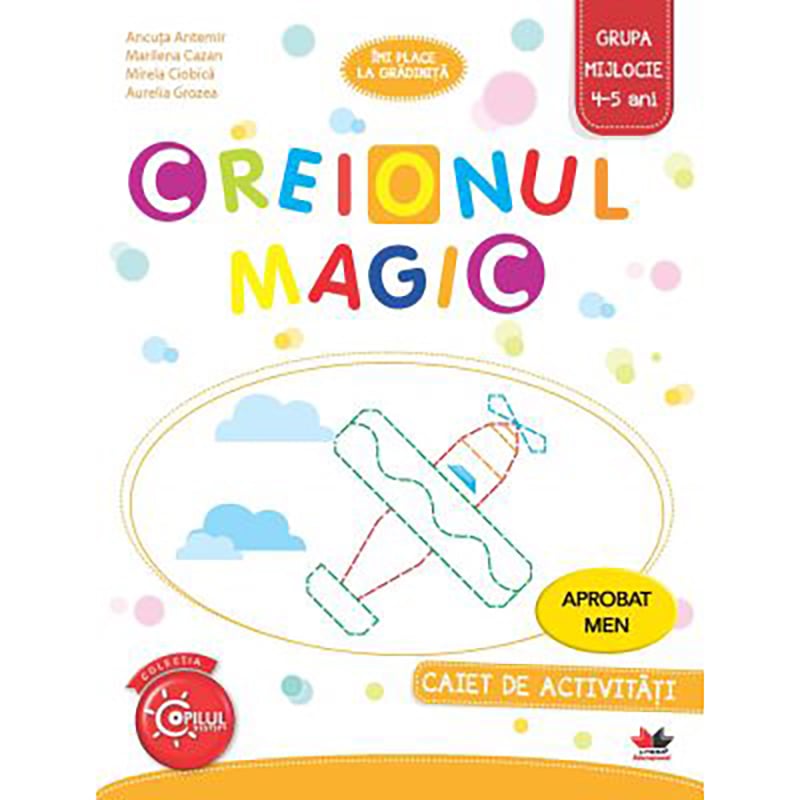 Creionul magic. Caiet de activitati. Grupa mijlocie 4-5 ani