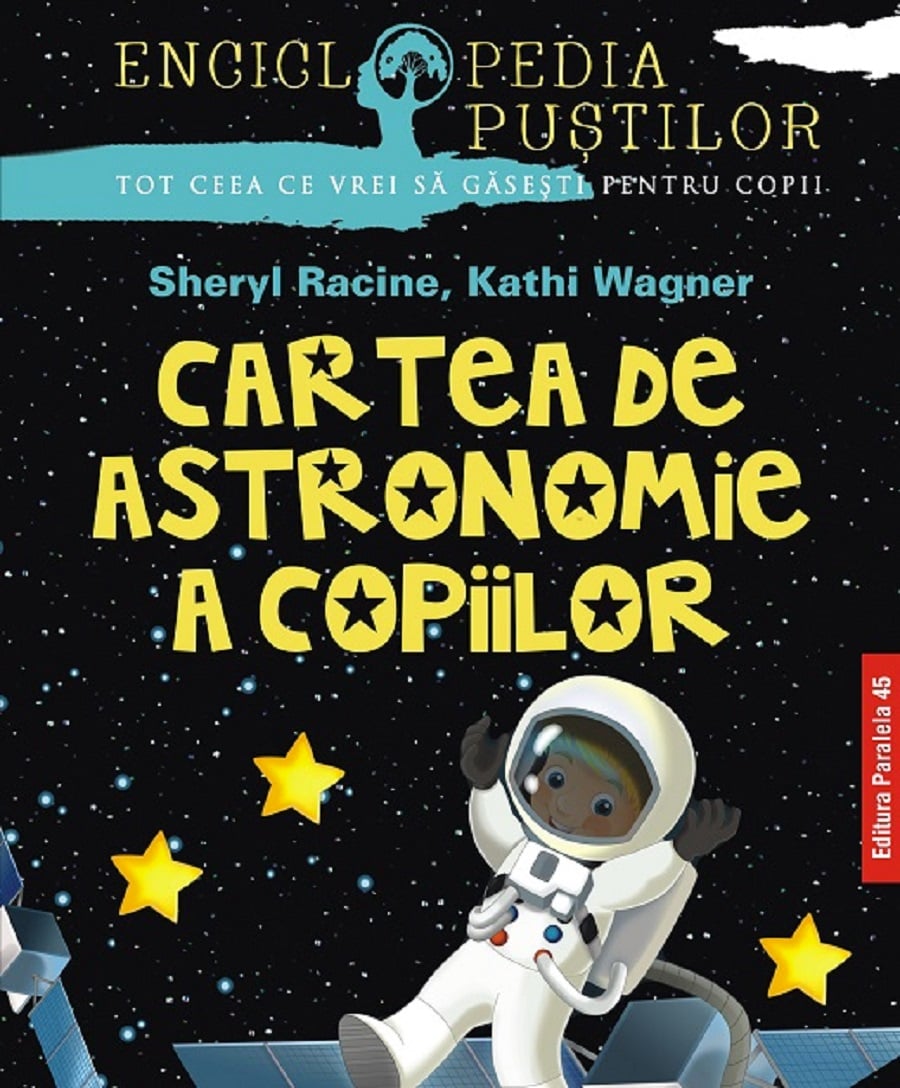 Cartea de astronomie a copiilor, Kathi Wagner, Sheryl Racine
