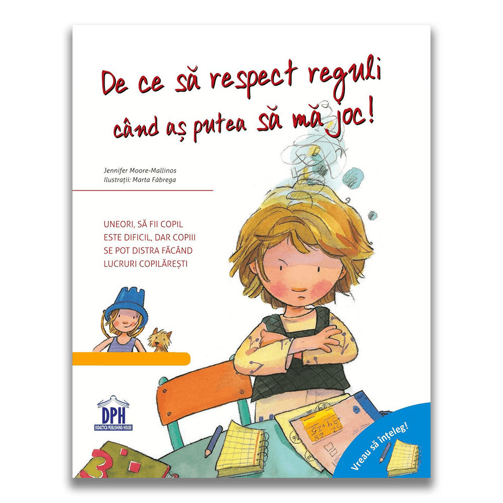 Vreau sa inteleg - De ce sa respect reguli cand as putea sa ma joc, Jennifer Moore-Mallinos