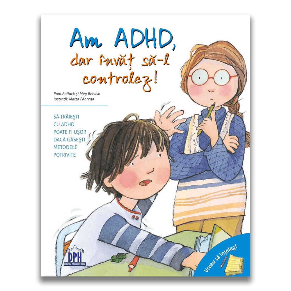 Vreau sa inteleg - Am ADHD, dar invat sa-l controlez!, Pam Pollack, Meg Belviso