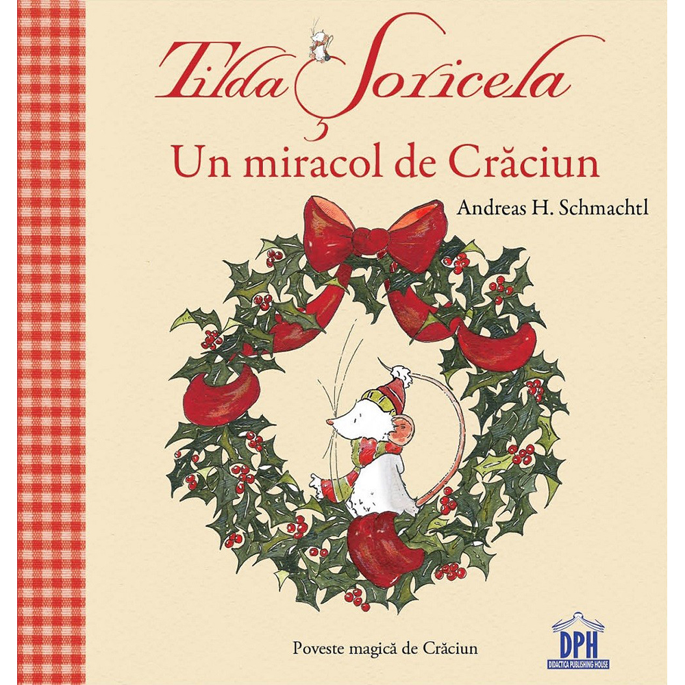 Carte Editura DPH, Tilda Soricela - Un miracol de Craciun, Andreas H. Schmachtl