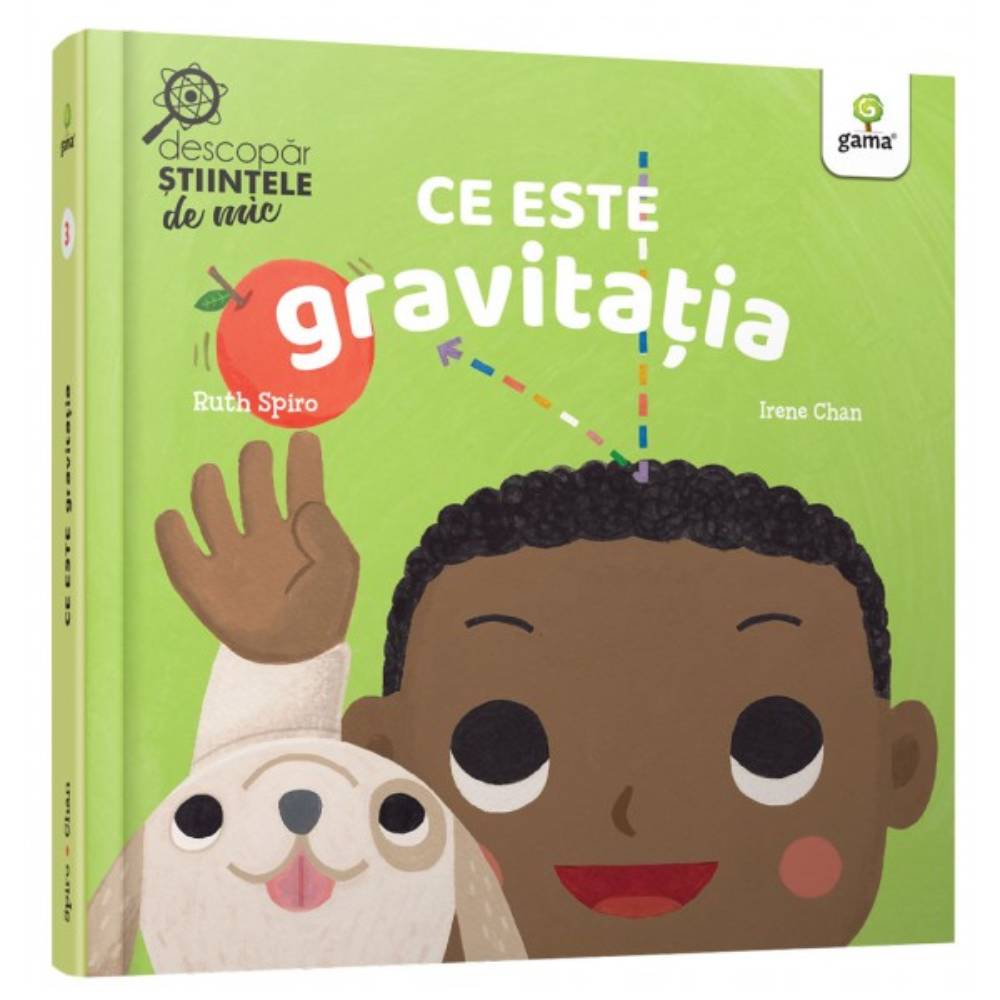 Descopar stiintele de mic. Ce este gravitatia, Ruth Spiro