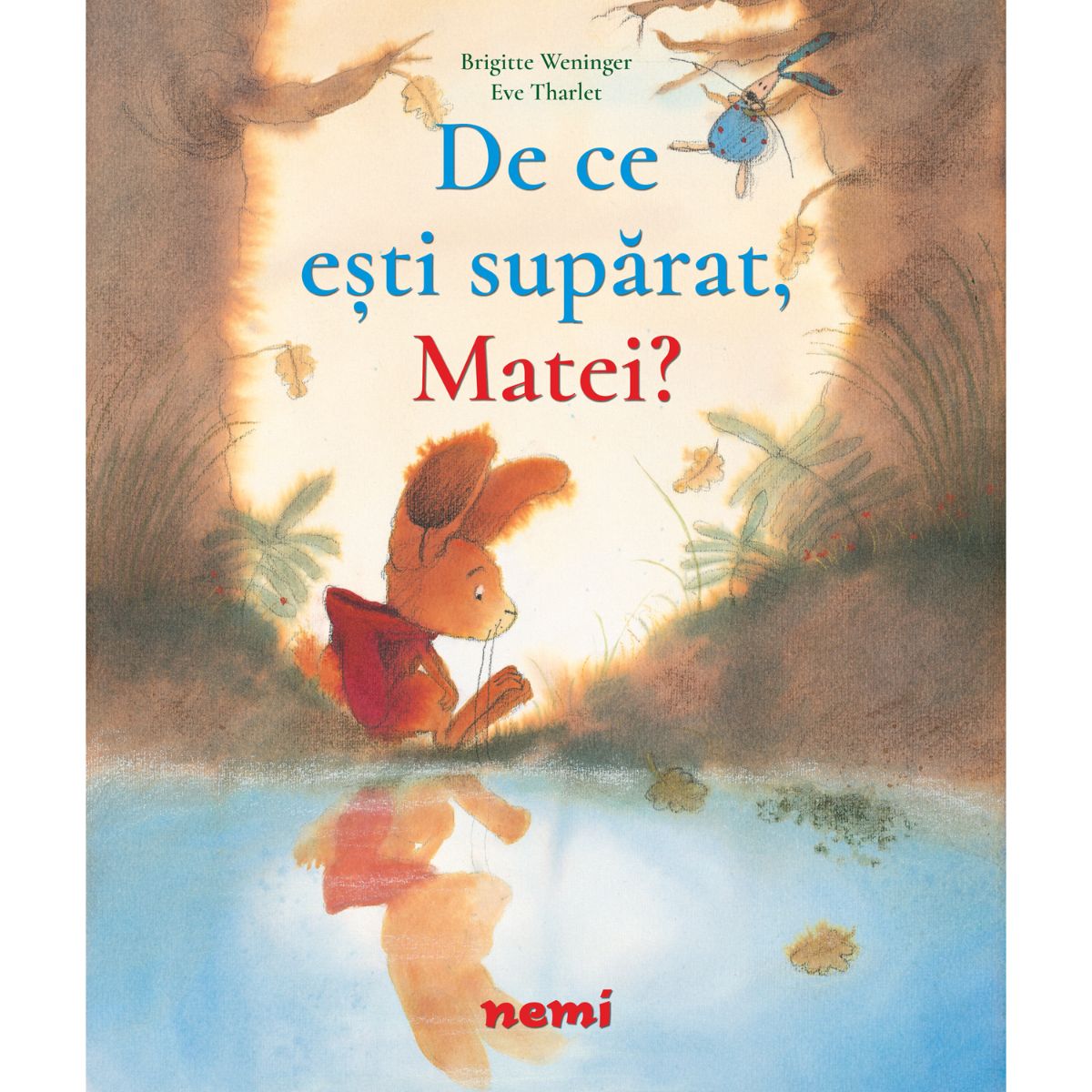 De ce esti suparat, Matei, Brigitte Weninger, Eve Tharlet