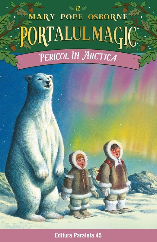 Pericol in Arctica. Portalul magic nr. 12, Mary Pope Osborne