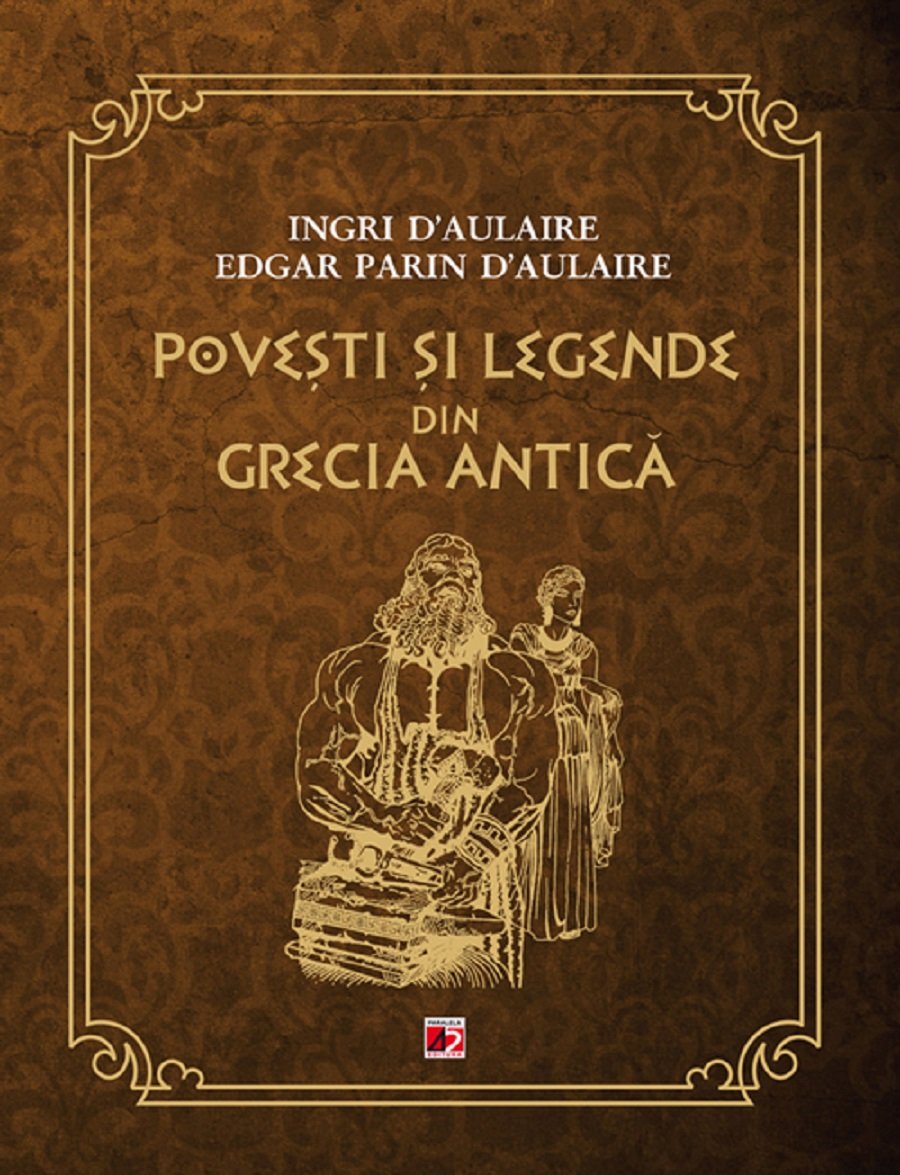 Povesti si legende din Grecia Antica, Ingri d`Aulaire, Edgar Parin d`Aulaire