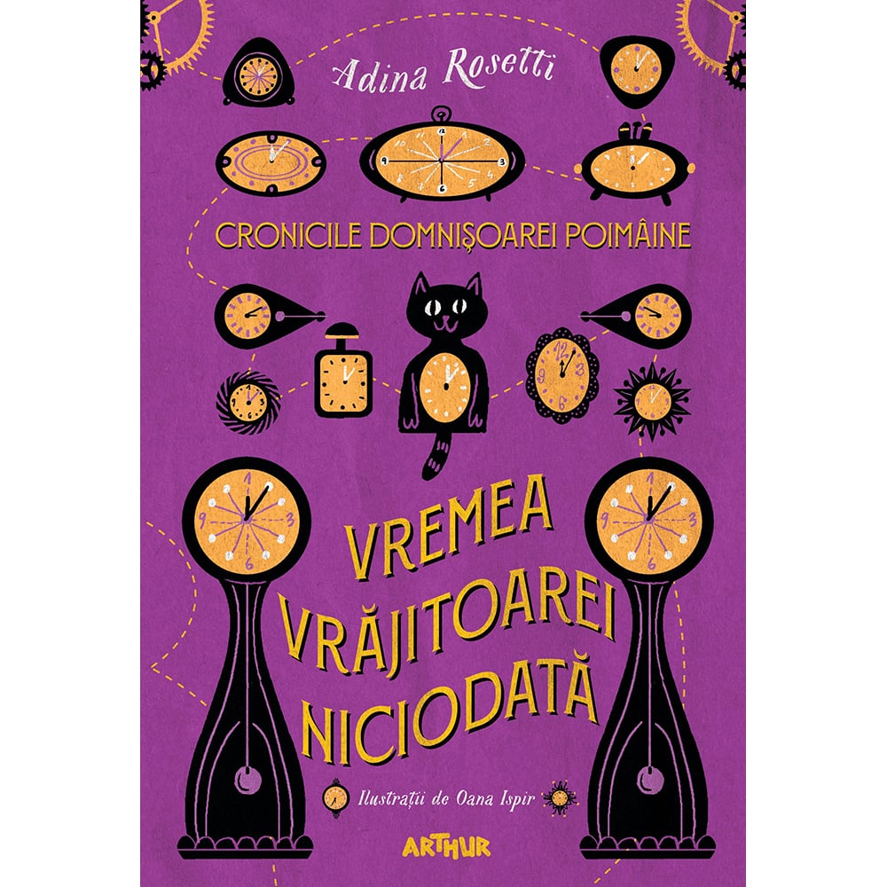 Carte Editura Arthur, Cronicile domnisoarei Poimaine 1. Vremea vrajitoarei Niciodata , Adina Rosetti