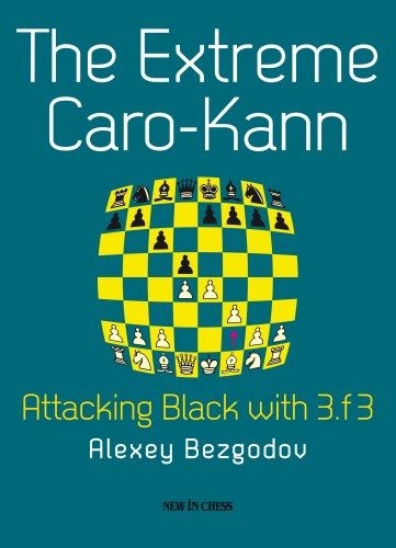 Carte : The Extreme Caro-Kann: Attacking Black with 3.f3, Alexey Bezgodov